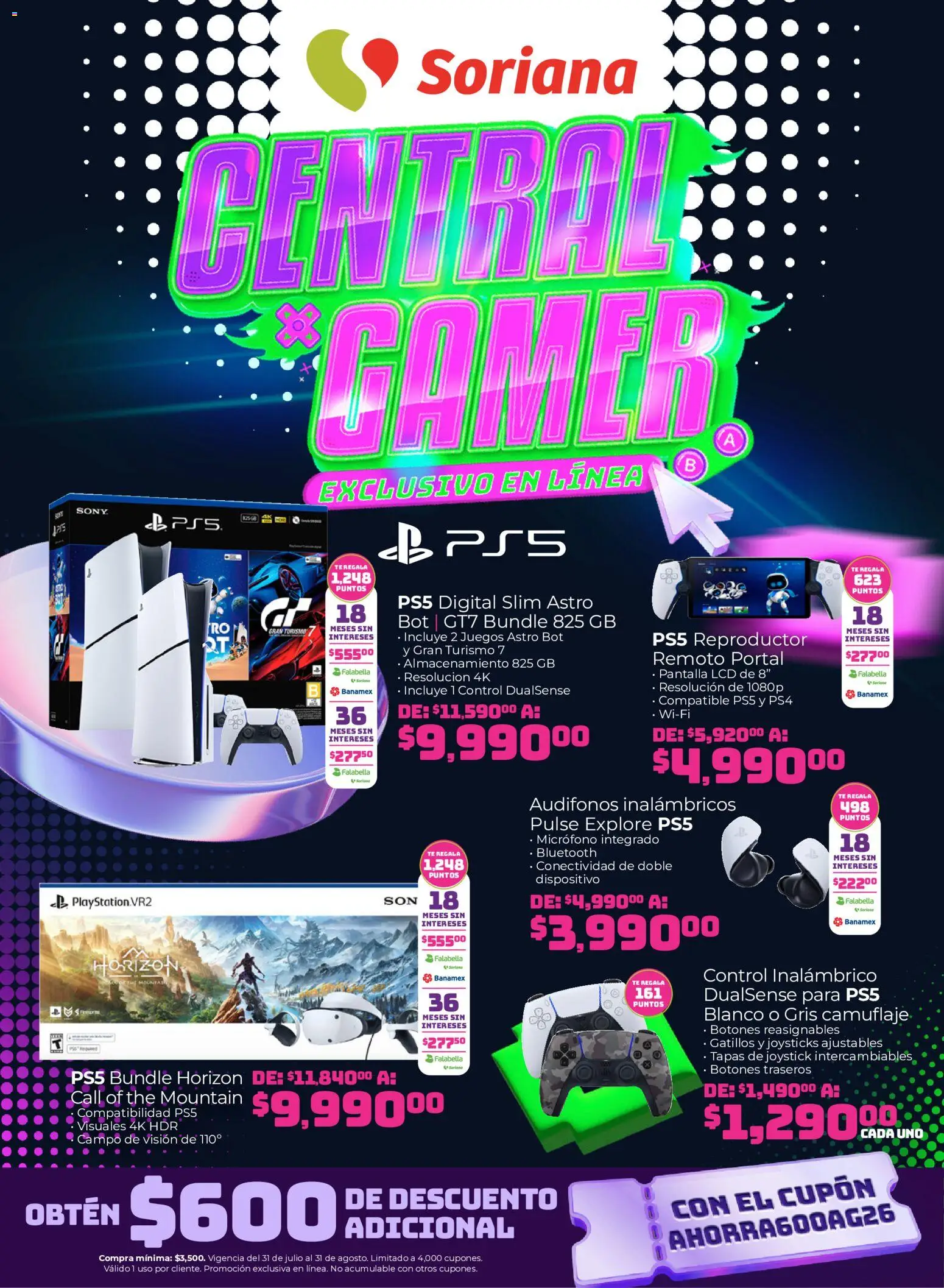 Vista previa las ofertas de la tienda Soriana - Soriana Duplicate of Central Gamer Exclusivo en línea desde el 31/07/2026 - Té, Audífonos, Micrófono, Audífonos inalámbricos, Joystick, Reproductor