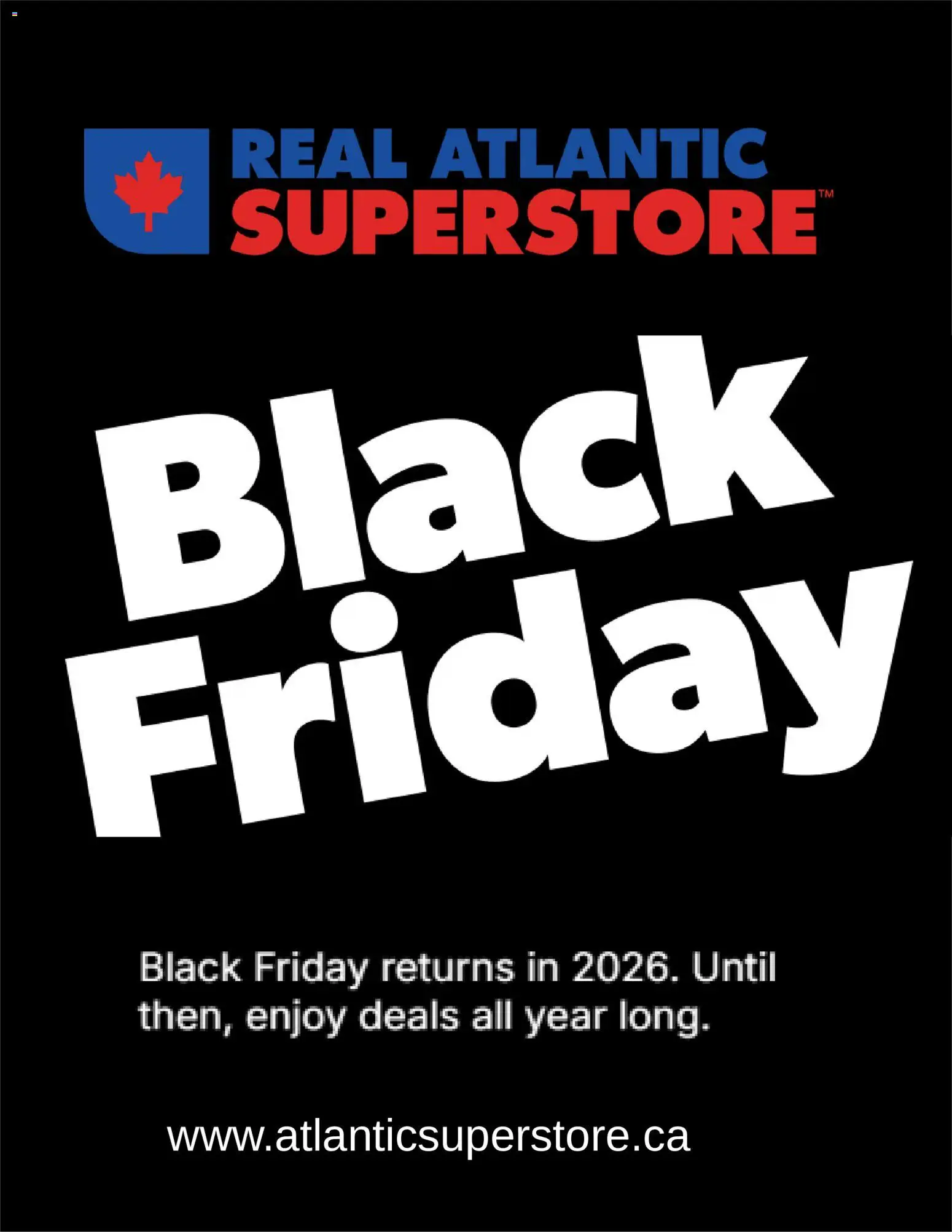 Preview of leaflet Atlantic Superstore - Black Friday Advice from shop Atlantic Superstore is valid from Oct 21, 2026
