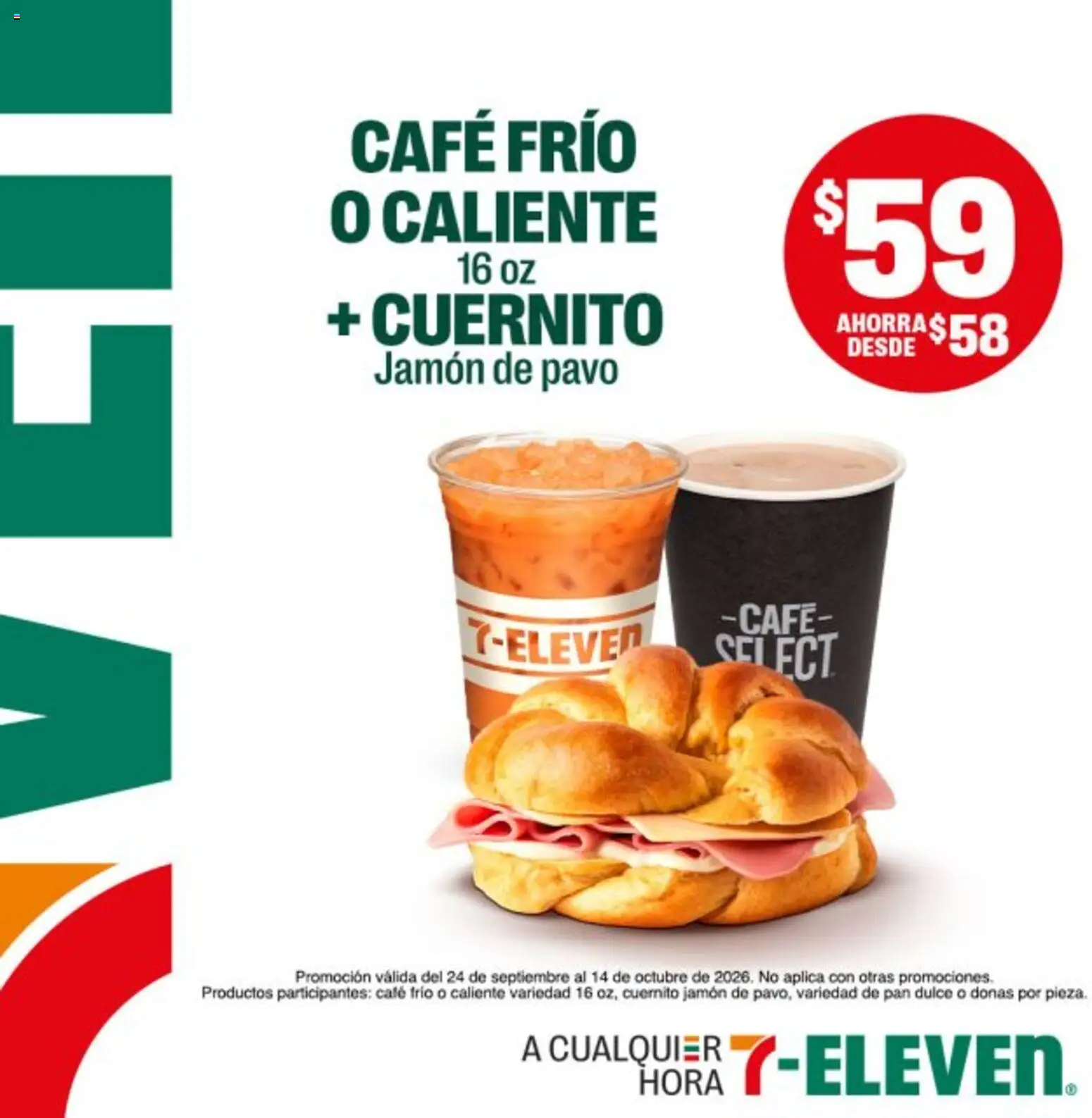 Vista previa las ofertas de la tienda 7-Eleven - 7-Eleven folleto desde el 24/09/2026 - Café, Pan, Dulce, Pavo, Jamón, Pan dulce, Cuernito